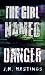 The Girl Named Danger by J.M. Hastings The Girl Named Danger by J.M. Hastings