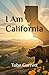 I Am California