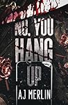 No, You Hang Up