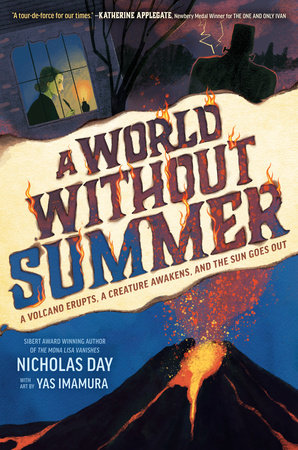 A World Without Summer: A Volcano Erupts, A Creature Awakens, and the Sun Goes Out (Hardcover)