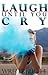 Laugh Until You Cry (Lie Un...