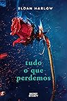Tudo o que Perdemos