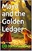 Maya and the Golden Ledger