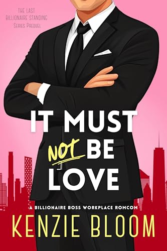 It Must Not Be Love (Last Billionaire Standing, #0.5)