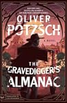 The Gravedigger’s Almanac by Oliver Pötzsch