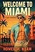 Welcome To Miami by Homer M. Noam