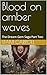 Blood on amber waves: The D...