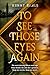 To See Those Eyes Again by Kenny Rials To See Those Eyes Again by Kenny Rials