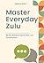 Master Everyday Zulu: Words...