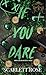 If You Dare by Scarlett  Rose