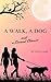 A Walk, a Dog, and a Second Chance by Nina Lobe Selič