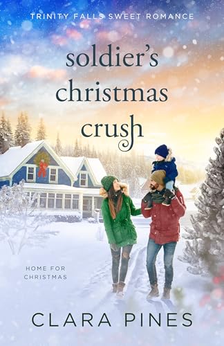 Soldier's Christmas Crush: Trinity Falls Sweet Romance - Home for Christmas - Book 4 (Kindle Edition)