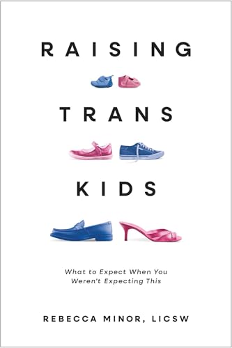 Raising Trans Kids: What to Expect When You Weren't Expecting This (Paperback)