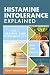 Histamine Intolerance Expla...