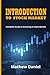 Introduction to the Stock Market by Mathew Daniel