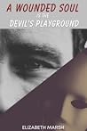 A Wounded Soul is the Devil's Playground A Wounded Soul is the Devil's Playground