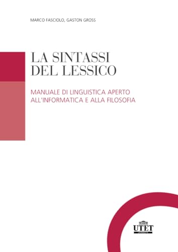 La sintassi del lessico: Manuale di linguistica aperto all’informatica e alla filosofia (Italian Edition)