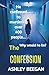 The Confession: Why would h...