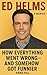 Ed Helms Memoir: How Everyt...