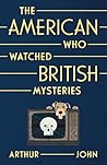 The American Who Watched British Mysteries The American Who Watched British Mysteries