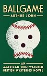 Ballgame: An American Who Watched British Mysteries Novel (The American Who Watched British Mysteries Book 2) Ballgame: An American Who Watched British Mysteries Novel (The American Who Watched British Mysteries Book 2)