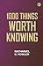 1000 Things Worth Knowing