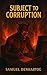 Subject to Corruption