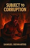 Subject to Corrup...