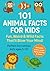 101 Animal Facts For Kids by Jamie Walton