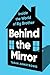 Behind the Mirror: Inside t...