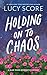 Holding on to Chaos (Blue Moon, #5)