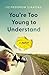 You're Too Young to Understand: A Memoir