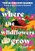 Where the Wildflowers Grow
