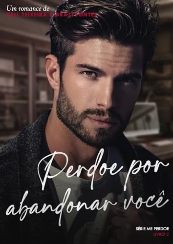 Perdoe Por Abandonar Você (Me perdoe Livro 2) (Portuguese Edition)