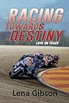 Racing Towards Destiny by Lena Gibson