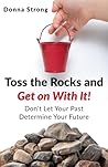 Toss the Rocks and Get on With It!