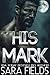 His Mark (Alphas of the Rocky Mountains, #2)