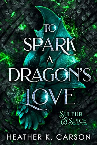 To Spark a Dragon's Love (Sulfur & Spice, #3)