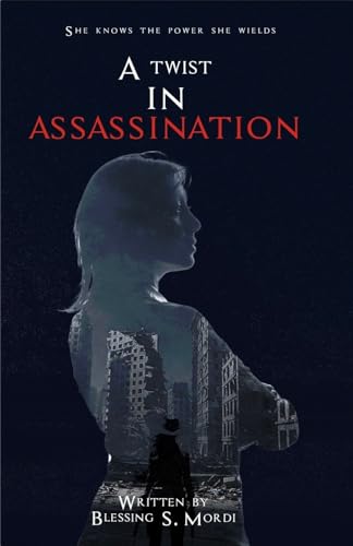 A TWIST IN ASSASSINATION: She knows the power she wields (The Twisted Hearts Series Book 1)