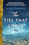 The Ties That Loose by Felicia Ferguson