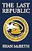 The Last Republic: (Deseret...