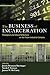The Business of Incarceration by Justin Bronson Barringer