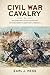 Civil War Cavalry: Waging M...