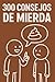 300 CONSEJOS DE MIERDA by Alberto Fernández