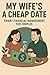 My Wife's A Cheap Date by Bryan Matthews