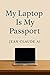 My Laptop Is My Passport: A...