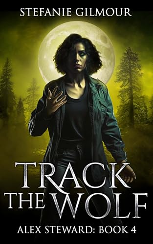 Track the Wolf: Alex Steward Book 4 (The Alex Steward Stories)