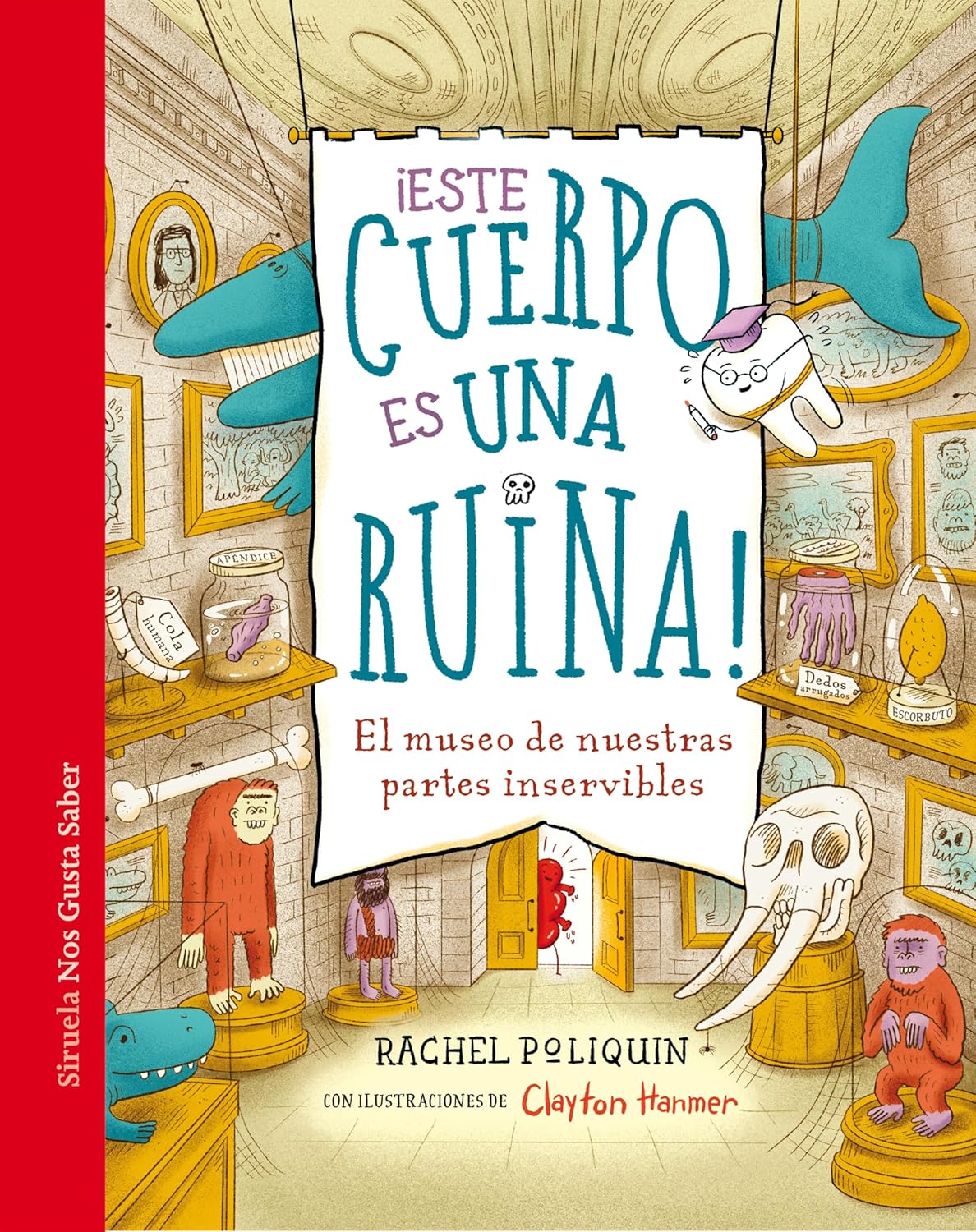 ¡Este cuerpo es una ruina!: El museo de nuestras partes inservibles (Hardcover)