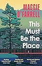 This Must Be the Place by Maggie O'Farrell This Must Be the Place by Maggie O'Farrell
