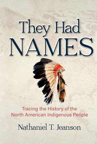 They Had Names: Tracing the History of the North American Indigenous People (Kindle Edition)